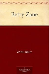 Betty Zane by Zane Grey