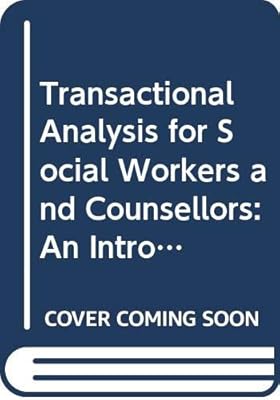 Transactional Analysis for Social Workers and Counsellors: An Introduction