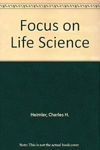 Focus on Life Science by Charles H Heimler