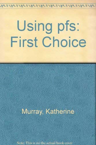 Using PFS: First Choice by Katherine Murray