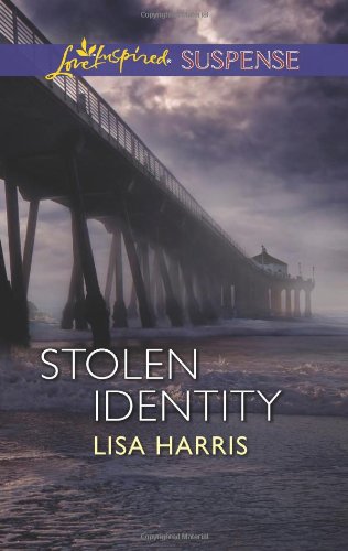Stolen Identity (Love Inspired Suspense) by Lisa Harris