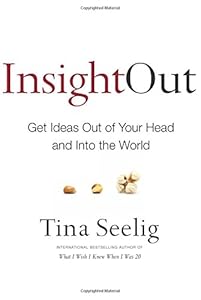 Insight Out: Get Ideas Out of Your Head and Into the World