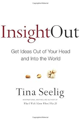 Insight Out: Get Ideas Out of Your Head and Into the World