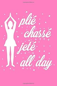 Plie Chasse Jete All Day by Love Bound Journal
