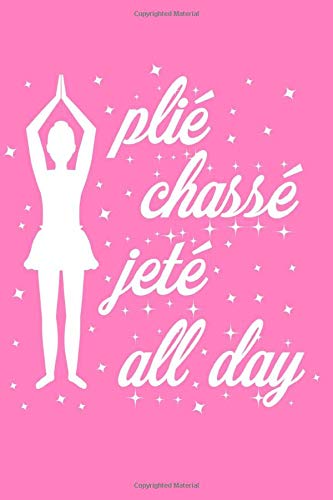 Plie Chasse Jete All Day by Love Bound Journal