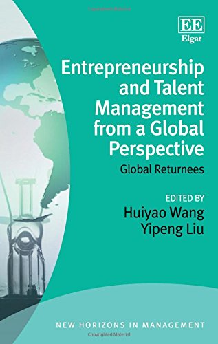 Entrepreneurship and Talent Management from a Global Perspective: Global Returnees (New Horizons in Management series) by Huiyao Wang