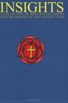 Insights: A Collections of Rosicrucian Essays