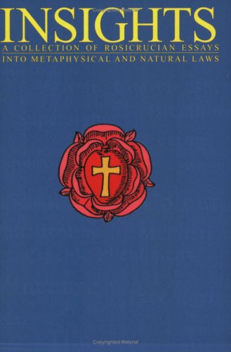 Insights: A Collections of Rosicrucian Essays by Various authors