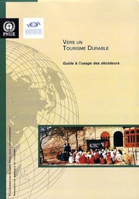 Vers un tourisme durable - Guide à l'usage des décideurs