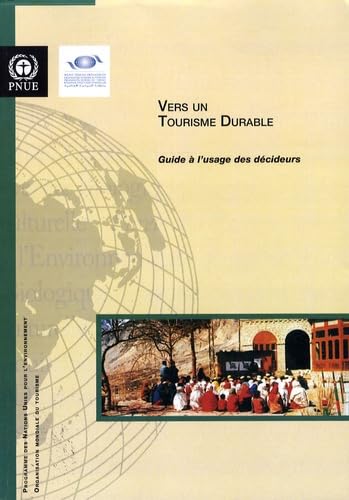 Vers un tourisme durable - Guide à l'usage des décideurs by World Tourism Organization