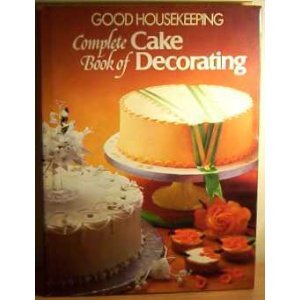 '''GOOD HOUSEKEEPING'' COMPLETE BOOK OF CAKE DECORATING' by GOOD HOUSEKEEPING INSTITUTE