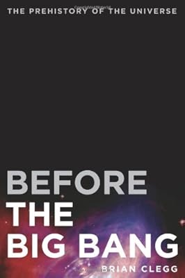 Before the Big Bang: The Prehistory of Our Universe