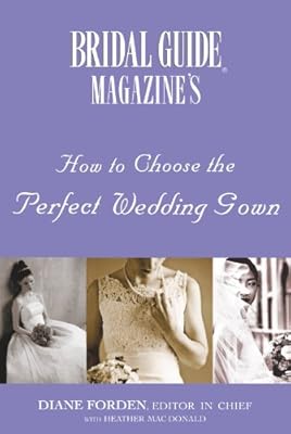 Bridal Guide (R) Magazine's How to Choose the Perfect Wedding Gown
