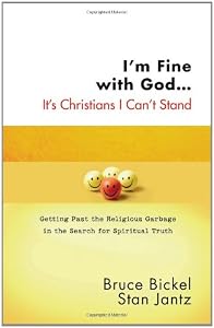 I'm Fine with God...It's Christians I Can't Stand: Getting Past the Religious Garbage in the Search for Spiritual Truth (ConversantLife.com®)