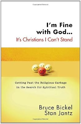 I'm Fine with God...It's Christians I Can't Stand: Getting Past the Religious Garbage in the Search for Spiritual Truth (ConversantLife.com®)