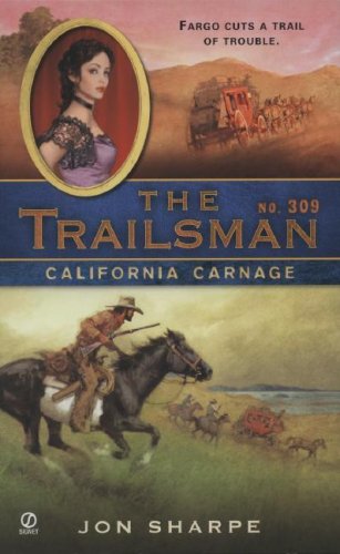 California Carnage (The Trailsman #309) by Jon Sharpe