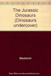 Jurassic Dinosaurs (Dinosaurs Undercover)
