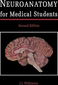 Neuroanatomy for Medical Students by J. L. Wilkinson OBE  MD  FRCS