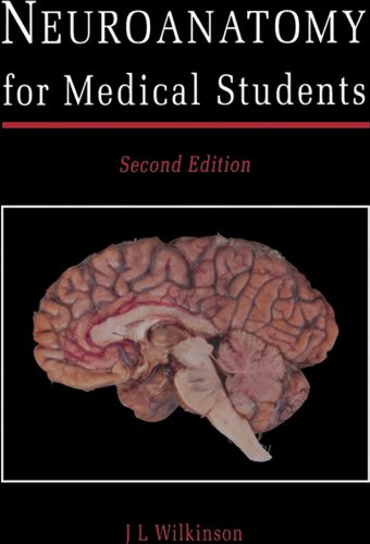 Neuroanatomy for Medical Students by J. L. Wilkinson OBE  MD  FRCS