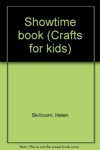 Showtime book (Crafts for kids) by Helen Skillicorn