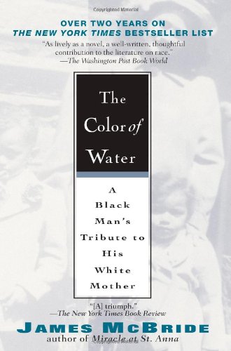 The Color of Water: A Black Man's Tribute to His White Mother by James McBride