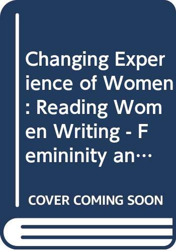 Changing Experience of Women: Reading Women Writing - Femininity and Women's Magazines Unit 5-6 (Course V221) by unknown author