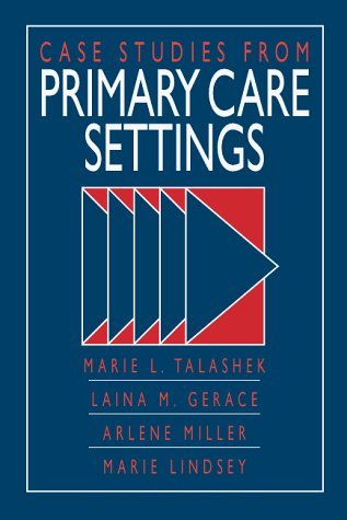 Case Studies from Primary Health Care Settings by Marie L. Talashek