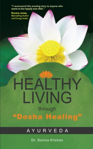 Healthy Living through "Dosha Healing": Ayurveda by Dr. Sonica Krishan
