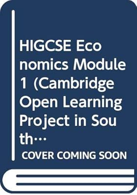 HIGCSE Economics Module 1 (Cambridge Open Learning Project in South Africa)