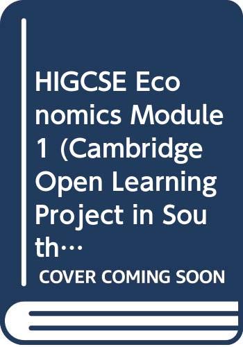 HIGCSE Economics Module 1 (Cambridge Open Learning Project in South Africa) by University of Cambridge Local Examinations Syndicate
