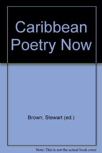 Caribbean Poetry Now by Stewart Brown