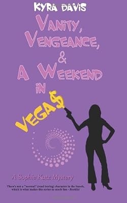 Vanity, Vengeance And A Weekend In Vegas: A Sophie Katz Mystery