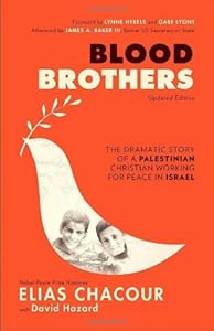 Blood Brothers: The Dramatic Story of a Palestinian Christian Working for Peace in Israel by Elias Chacour