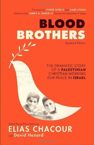 Blood Brothers: The Dramatic Story of a Palestinian Christian Working for Peace in Israel by Elias Chacour