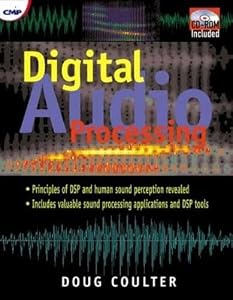 Digital Audio Processing (with CD-ROM) by Doug Coulter
