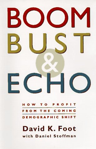 Boom, Bust and Echo by Foot Stoffman (11-Feb-2000) Hardcover by David K. Foot