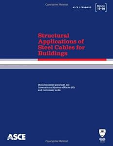 Structural Applications of Steel Cables for Buildings (ASCE/SEI 19-10) (Asce Standard)