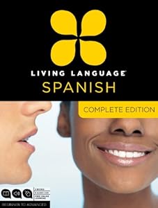 Living Language Spanish, Complete Edition: Beginner through advanced course, including 3 coursebooks, 9 audio CDs, and free online learning