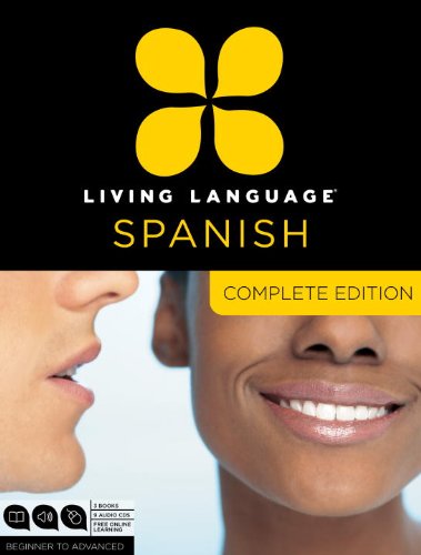 Living Language Spanish, Complete Edition: Beginner through advanced course, including 3 coursebooks, 9 audio CDs, and free online learning by Living Language