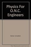 Physics For O.N.C. Engineers