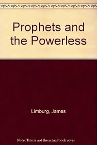 The Prophets and the Powerless by James Limburg