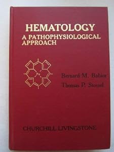 Hematology: A pathophysiological approach by Bernard M Babior