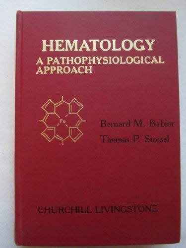 Hematology: A pathophysiological approach by Bernard M Babior