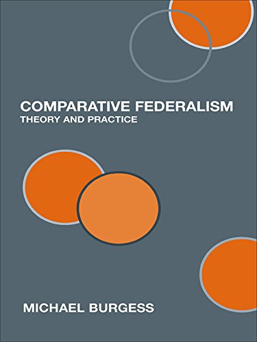 Comparative Federalism: Theory and Practice by Michael Burgess
