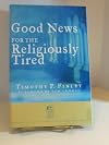 Good News for the Religiously Tired