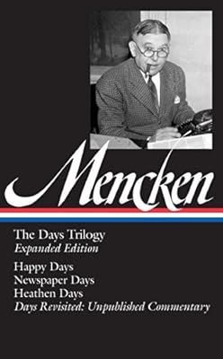 H. L. Mencken: the Days Trilogy, Expanded Edition:
