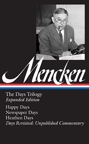 H. L. Mencken: the Days Trilogy, Expanded Edition: by H  L Mencken