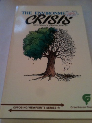 The Environmental Crisis--Opposing Viewpoints by Neal Bernards