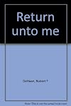 Return unto me