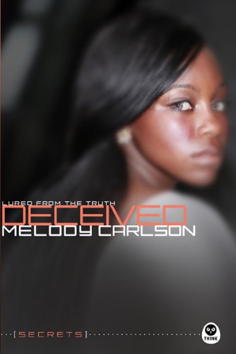 Deceived: Lured from the Truth by Melody Carlson